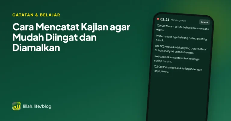 Sampul artikel cara mencatat kajian, dengan layar Mode kajian LillahLife yang mengubah ucapan menjadi teks bertanda waktu